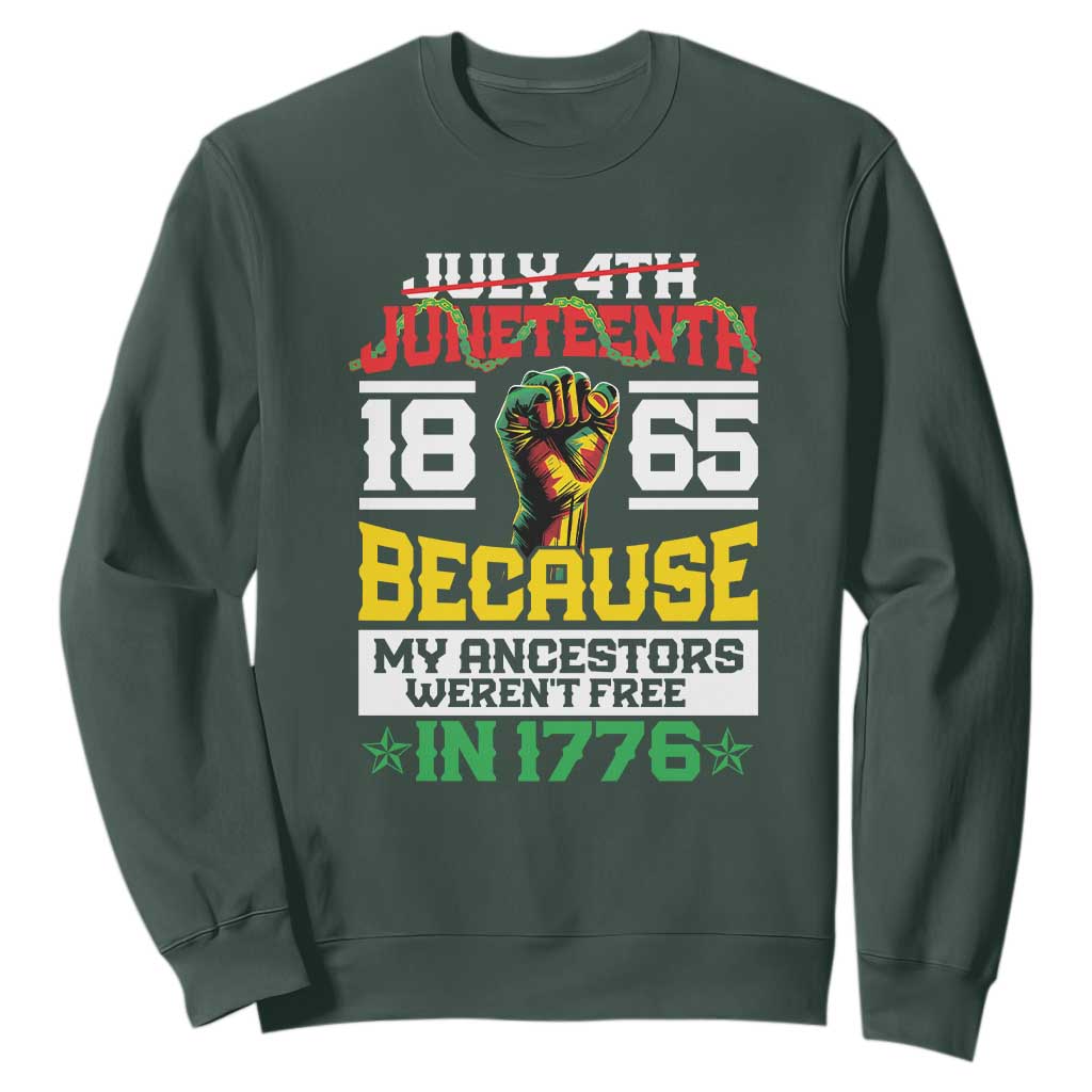 1865 Juneteenth Sweatshirt Because My Ancestors Weren't Free In 1776 TS09 Dark Forest Green Print Your Wear