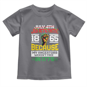 Juneteenth 1865 Toddler T Shirt Because My Ancestors Weren't Free In 1776 African American TS09 Charcoal Print Your Wear