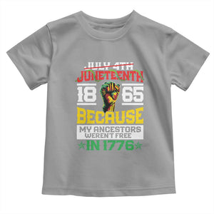 Juneteenth 1865 Toddler T Shirt Because My Ancestors Weren't Free In 1776 African American TS09 Sport Gray Print Your Wear