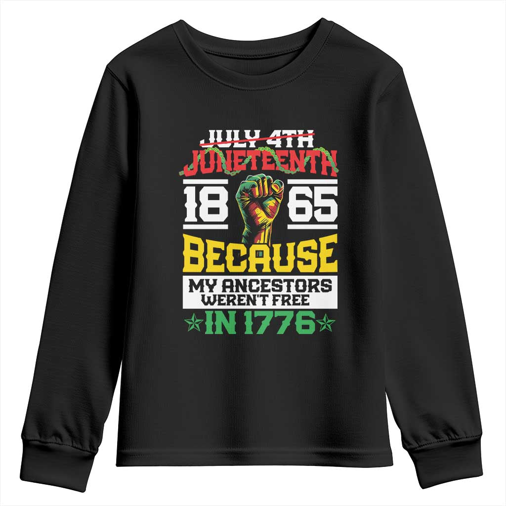 Juneteenth 1865 Youth Sweatshirt Because My Ancestors Weren't Free In 1776 African American TS09 Black Print Your Wear
