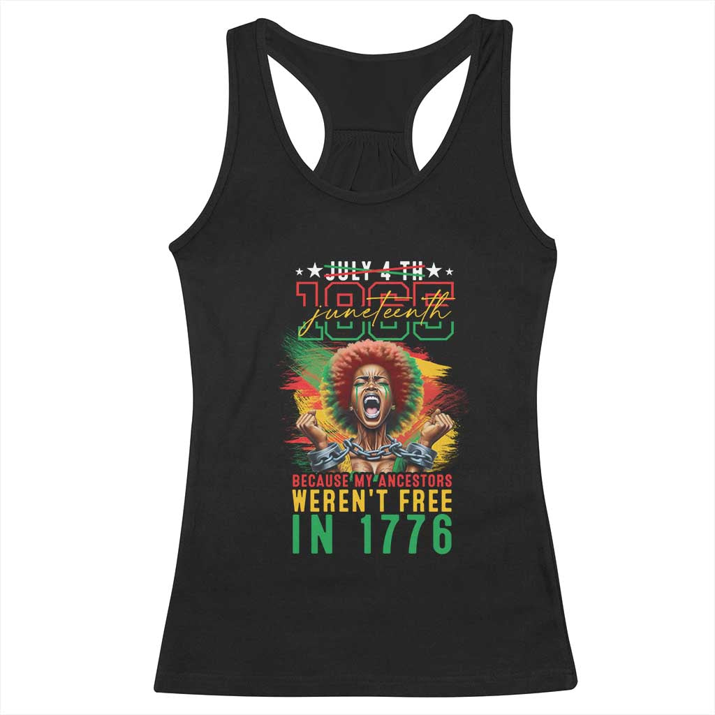 African American Juneteenth Racerback Tank Top Because My Ancestors Weren't Free In 1776 TS09 Black Print Your Wear