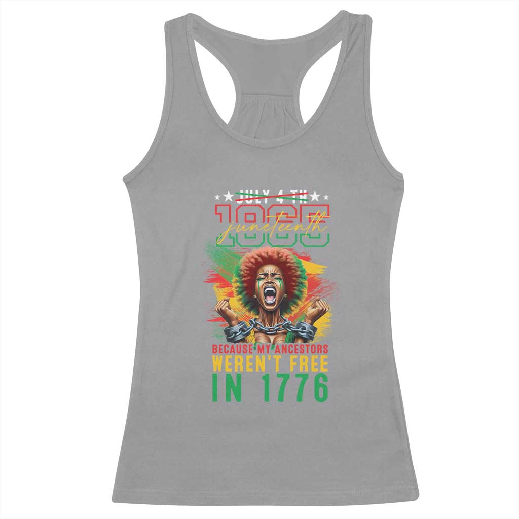 African American Juneteenth Racerback Tank Top Because My Ancestors Weren't Free In 1776 TS09 Sport Gray Print Your Wear