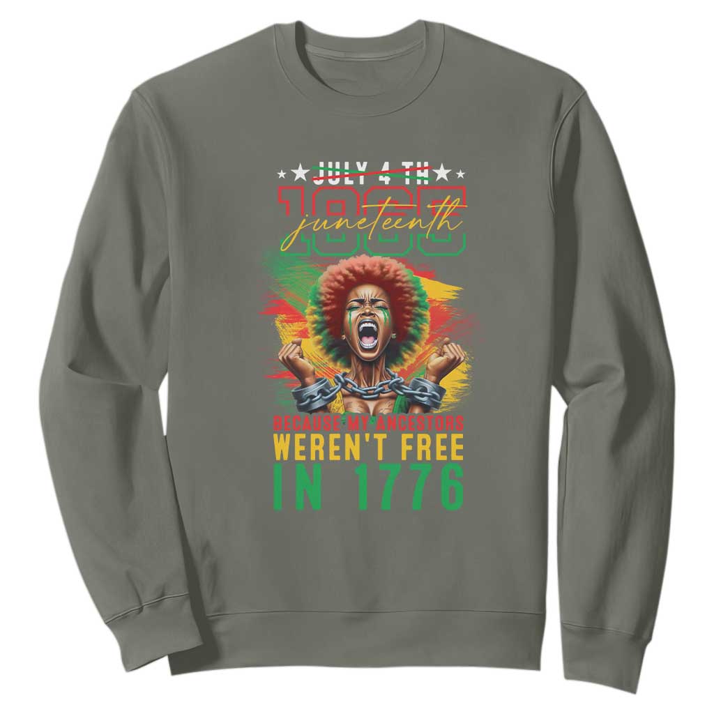 Juneteenth Sweatshirt June 1865 Because My Ancestors Weren't Free In 1776 TS09 Military Green Print Your Wear