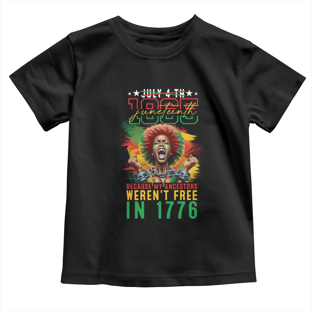 African American Juneteenth Toddler T Shirt Because My Ancestors Weren't Free In 1776 TS09 Black Print Your Wear