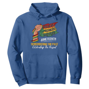 Juneteenth Hoodie Believe Achieve Succeed Remembering The Past Celebrationg The Present TS09 Royal Blue Print Your Wear