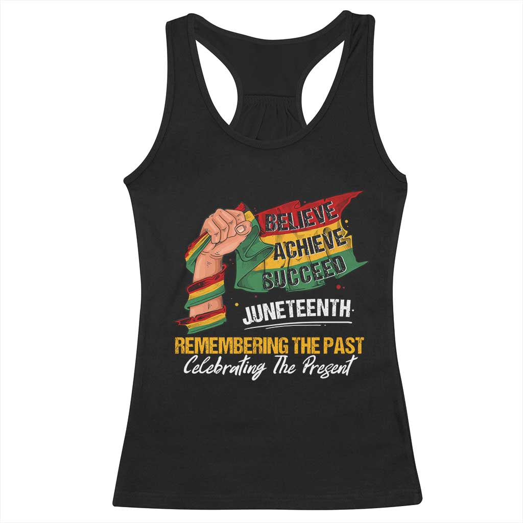 Black Pride Juneteenth Racerback Tank Top Believe Achieve Succeed Remembering The Past Celebrationg The Present TS09 Black Print Your Wear