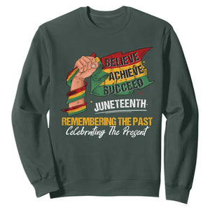 Juneteenth Sweatshirt Believe Achieve Succeed Remembering The Past Celebrationg The Present TS09 Dark Forest Green Print Your Wear