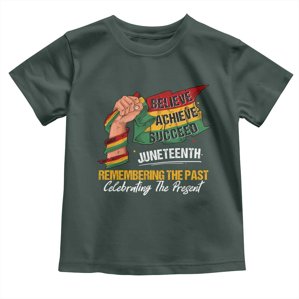 Black Pride Juneteenth Toddler T Shirt Believe Achieve Succeed Remembering The Past Celebrationg The Present TS09 Dark Forest Green Print Your Wear