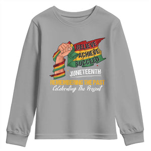 Black Pride Juneteenth Youth Sweatshirt Believe Achieve Succeed Remembering The Past Celebrationg The Present TS09 Sport Gray Print Your Wear