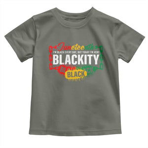 Black Pride Juneteenth Toddler T Shirt I'm Black Everyday But Today I'm Blackity Pride TS09 Military Green Print Your Wear