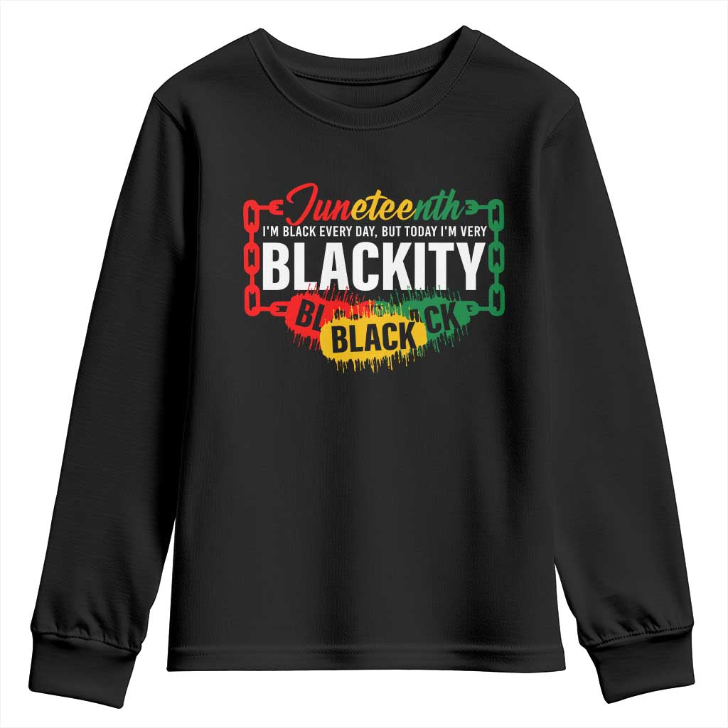 Black Pride Juneteenth Youth Sweatshirt I'm Black Everyday But Today I'm Blackity Pride TS09 Black Print Your Wear