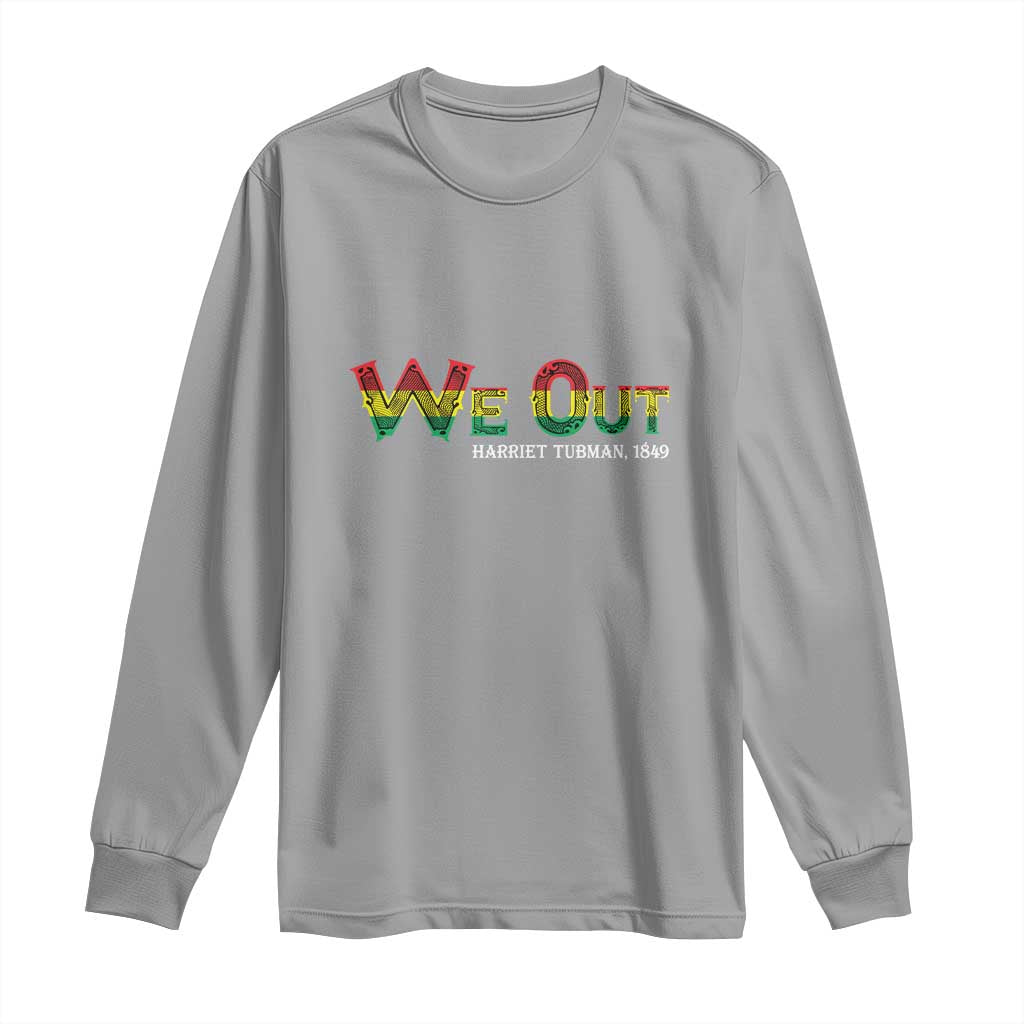 Juneteenth We Out Harriet Tubman Quotes Long Sleeve Shirt TS09 Sport Gray Print Your Wear