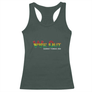 Juneteenth We Out Harriet Tubman Quotes Racerback Tank Top TS09 Dark Forest Green Print Your Wear