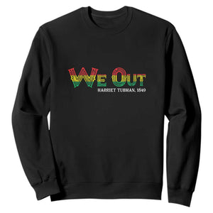 We Out Harriet Tubman Quotes Juneteenth Sweatshirt TS09 Black Print Your Wear