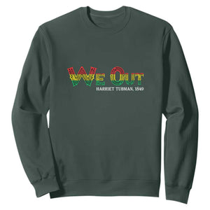 We Out Harriet Tubman Quotes Juneteenth Sweatshirt TS09 Dark Forest Green Print Your Wear