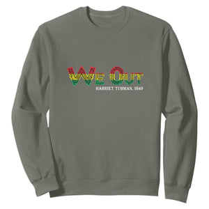 We Out Harriet Tubman Quotes Juneteenth Sweatshirt TS09 Military Green Print Your Wear