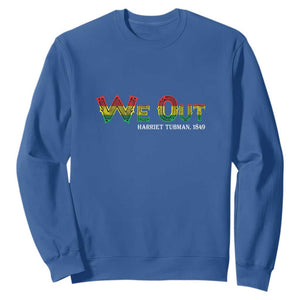 We Out Harriet Tubman Quotes Juneteenth Sweatshirt TS09 Royal Blue Print Your Wear