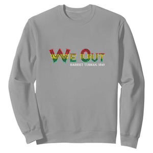 We Out Harriet Tubman Quotes Juneteenth Sweatshirt TS09 Sport Gray Print Your Wear