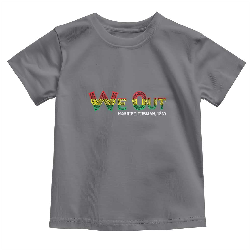 Juneteenth We Out Harriet Tubman Quotes Toddler T Shirt TS09 Charcoal Print Your Wear