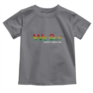 Juneteenth We Out Harriet Tubman Quotes Toddler T Shirt TS09 Charcoal Print Your Wear