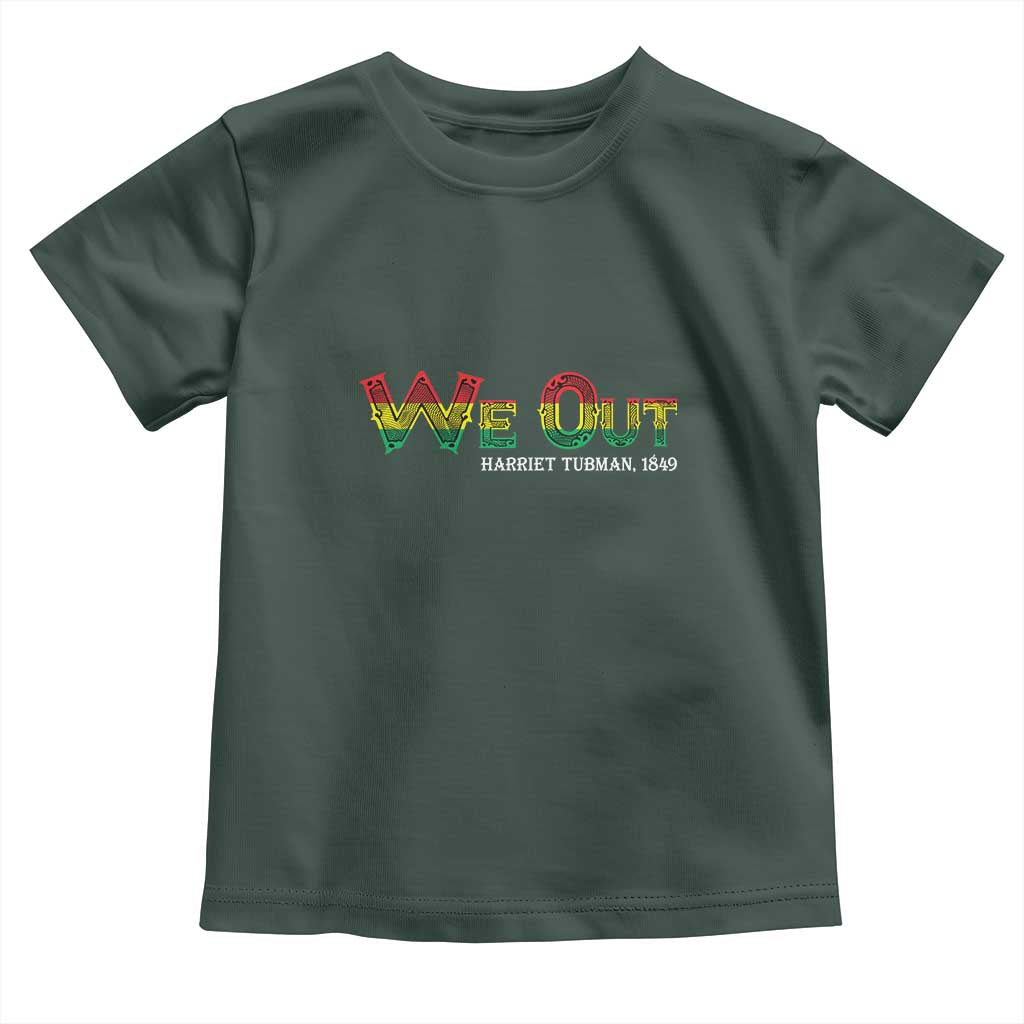 Juneteenth We Out Harriet Tubman Quotes Toddler T Shirt TS09 Dark Forest Green Print Your Wear
