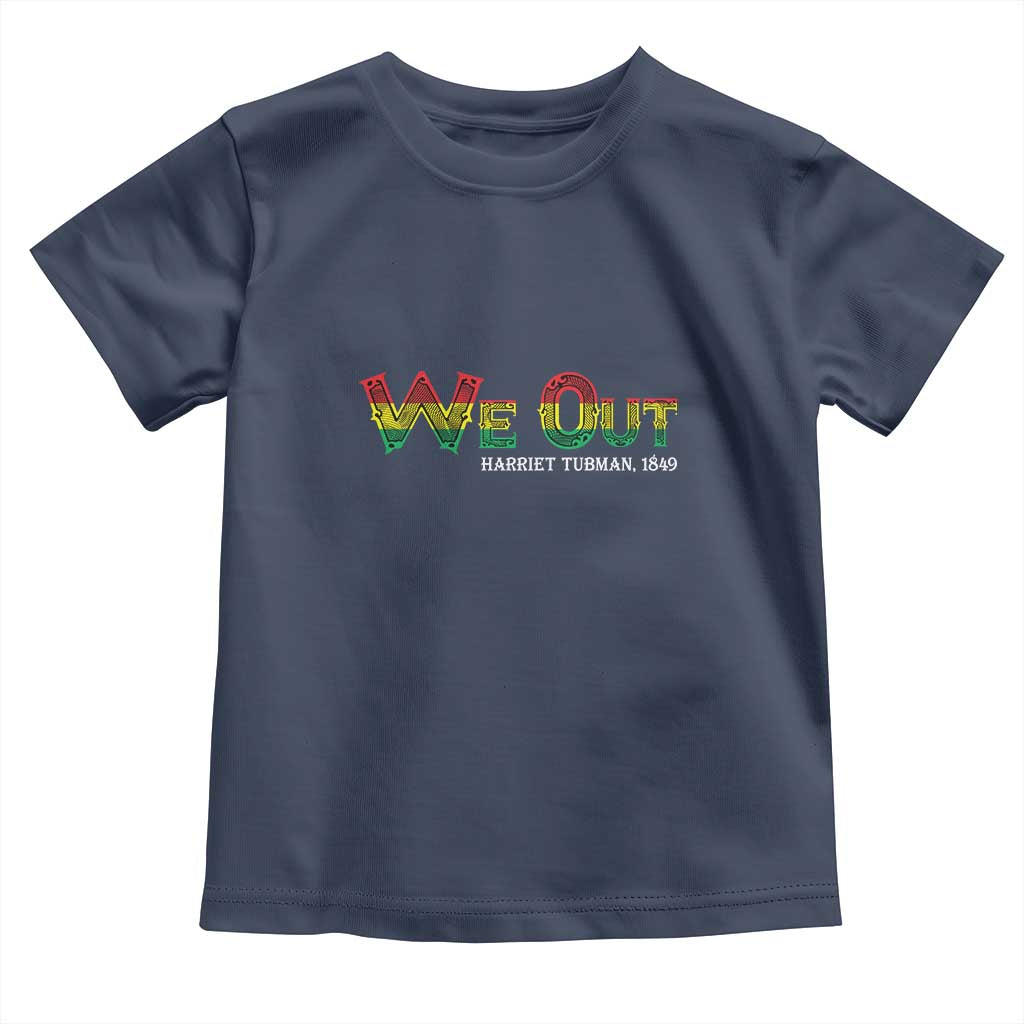 Juneteenth We Out Harriet Tubman Quotes Toddler T Shirt TS09 Navy Print Your Wear