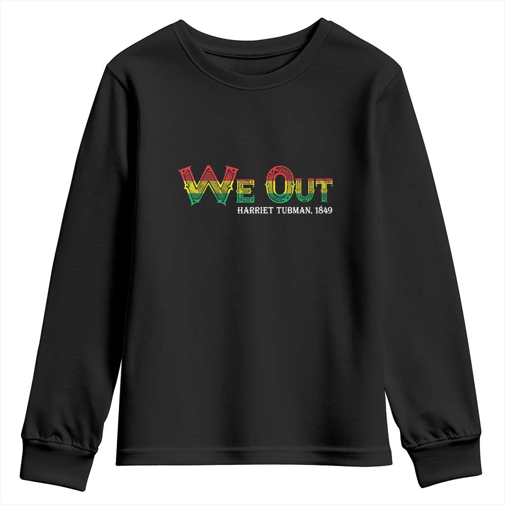 Juneteenth We Out Harriet Tubman Quotes Youth Sweatshirt TS09 Black Print Your Wear