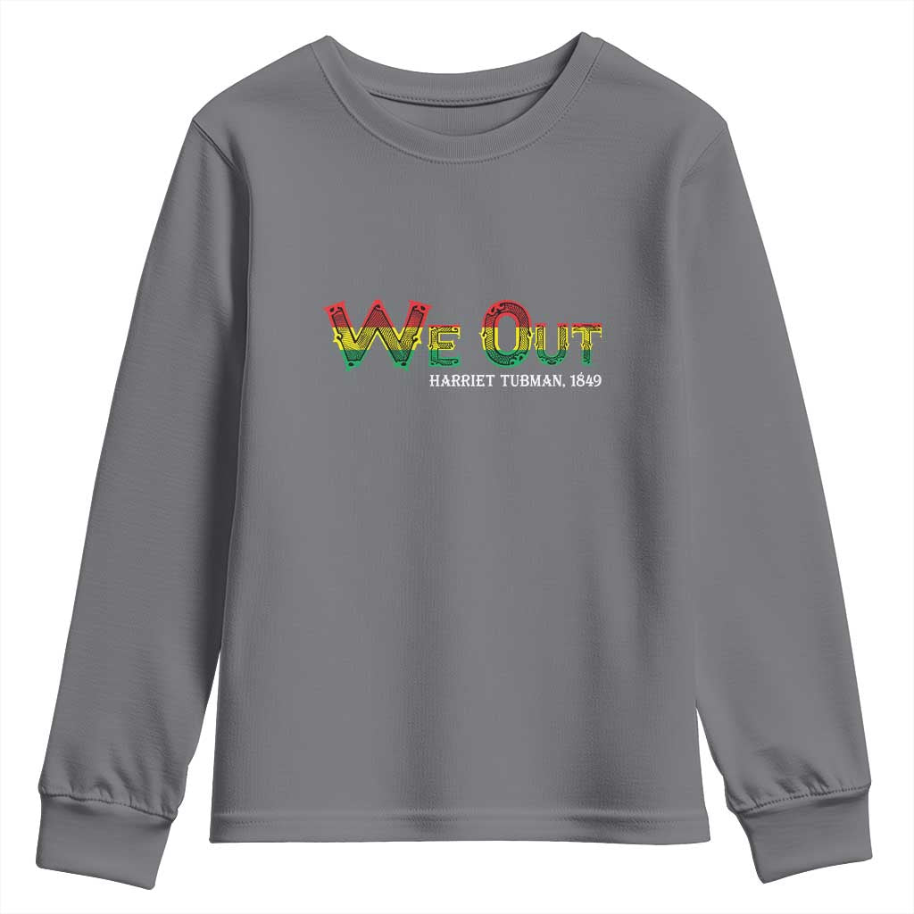 Juneteenth We Out Harriet Tubman Quotes Youth Sweatshirt TS09 Charcoal Print Your Wear