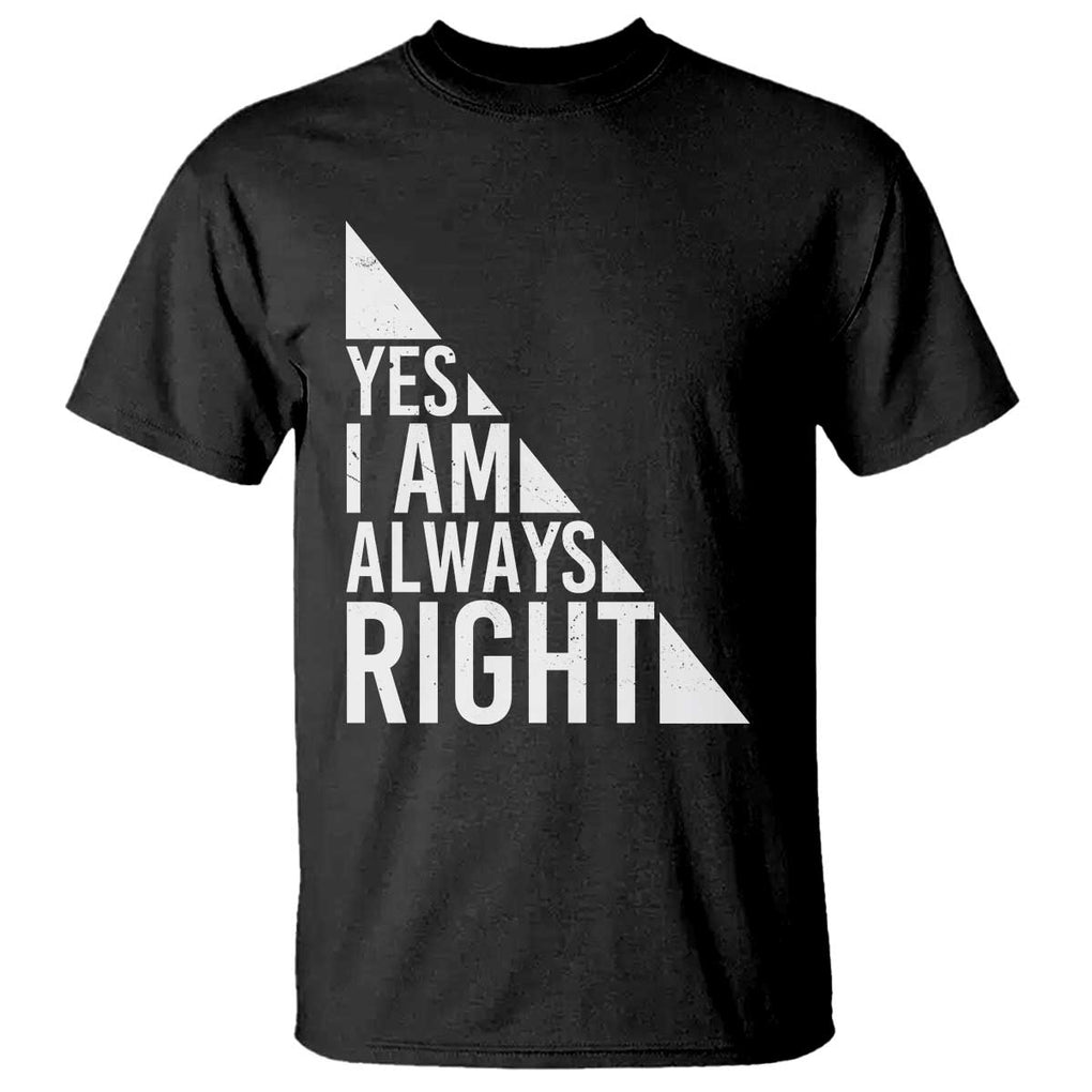 Funny Math Teacher T Shirt I Am Always Right TS09 Black Print Your Wear