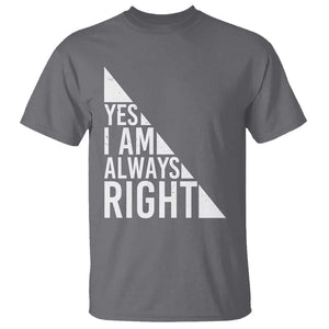 Funny Math Teacher T Shirt I Am Always Right TS09 Charcoal Print Your Wear