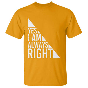 Funny Math Teacher T Shirt I Am Always Right TS09 Gold Print Your Wear
