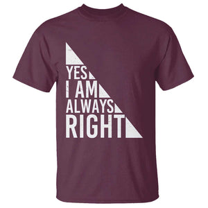 Funny Math Teacher T Shirt I Am Always Right TS09 Maroon Print Your Wear