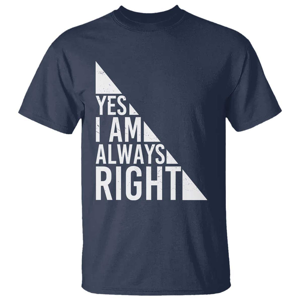 Funny Math Teacher T Shirt I Am Always Right TS09 Navy Print Your Wear