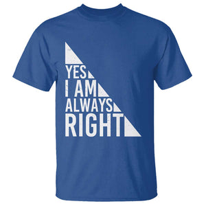 Funny Math Teacher T Shirt I Am Always Right TS09 Royal Blue Print Your Wear