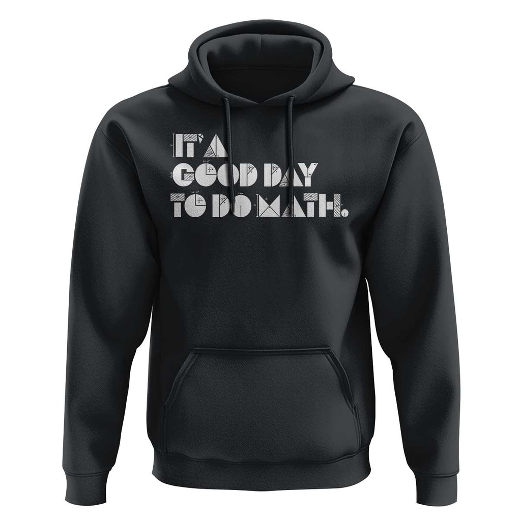 Math Teacher Hoodie It's A Good Day to Do Math TS09 Black Print Your Wear