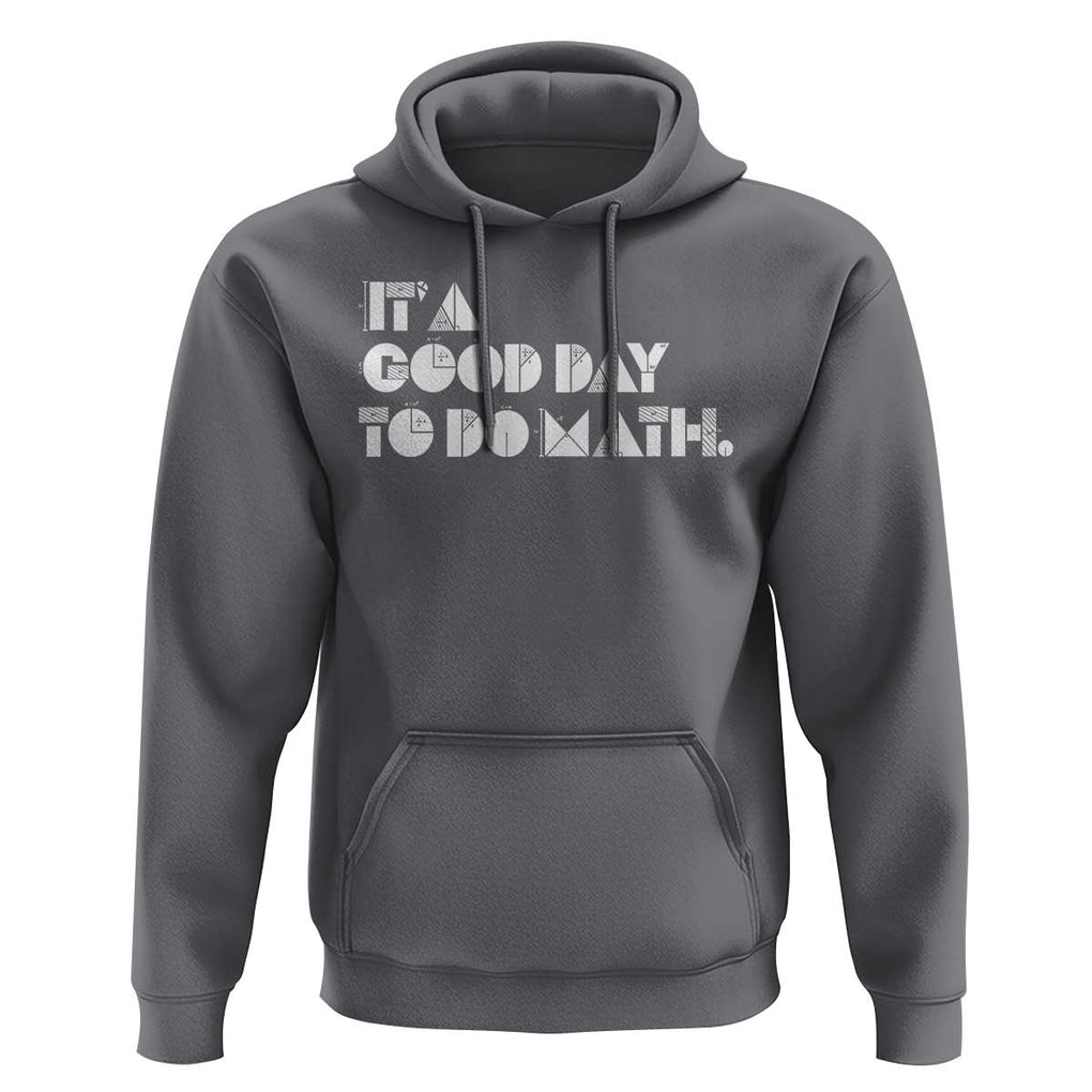 Math Teacher Hoodie It's A Good Day to Do Math TS09 Charcoal Print Your Wear