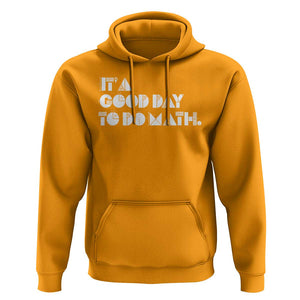 Math Teacher Hoodie It's A Good Day to Do Math TS09 Gold Print Your Wear