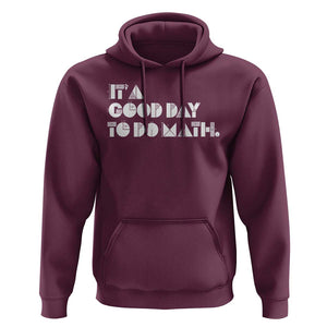 Math Teacher Hoodie It's A Good Day to Do Math TS09 Maroon Print Your Wear