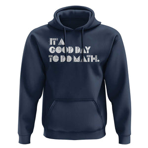 Math Teacher Hoodie It's A Good Day to Do Math TS09 Navy Print Your Wear
