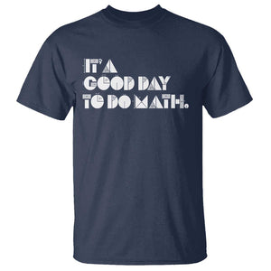 Math Teacher T Shirt It's A Good Day to Do Math TS09 Navy Print Your Wear