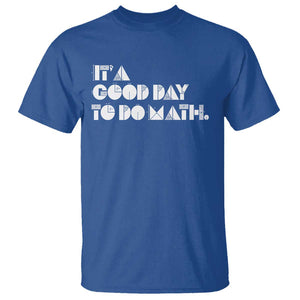 Math Teacher T Shirt It's A Good Day to Do Math TS09 Royal Blue Print Your Wear