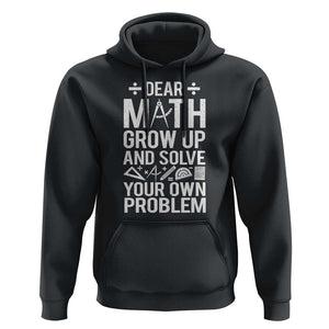 Funny Dear Math Grow Up And Solve Your Own Problems Hoodie TS09 Black Print Your Wear