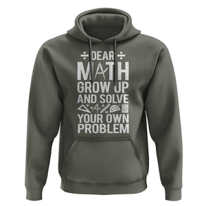 Funny Dear Math Grow Up And Solve Your Own Problems Hoodie TS09 Military Green Print Your Wear