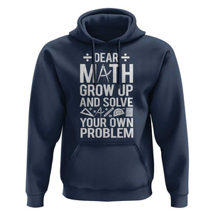 Funny Dear Math Grow Up And Solve Your Own Problems Hoodie TS09 Navy Print Your Wear