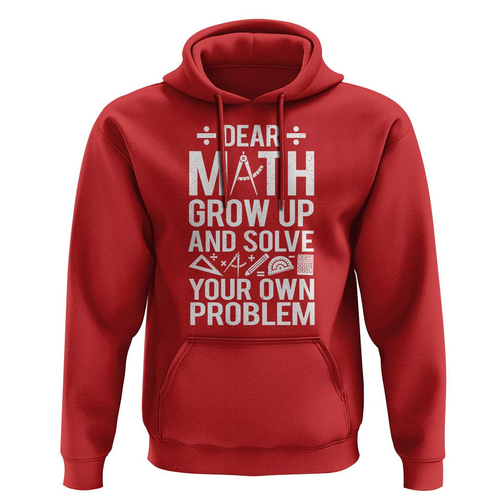 Funny Dear Math Grow Up And Solve Your Own Problems Hoodie TS09 Red Print Your Wear