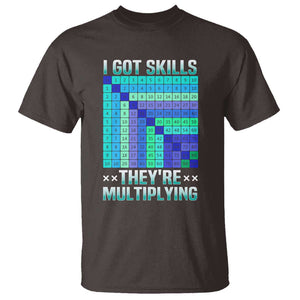 Math Lover T Shirt I Got Skills They're Multiplying TS09 Dark Chocolate Print Your Wear