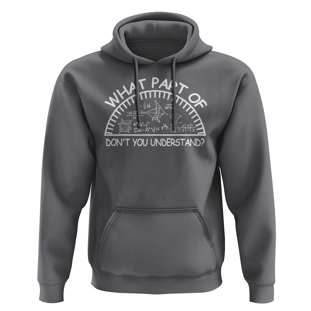 Funny Math Lover Hoodie What Part Of This Don't You Understand TS09 Charcoal Print Your Wear