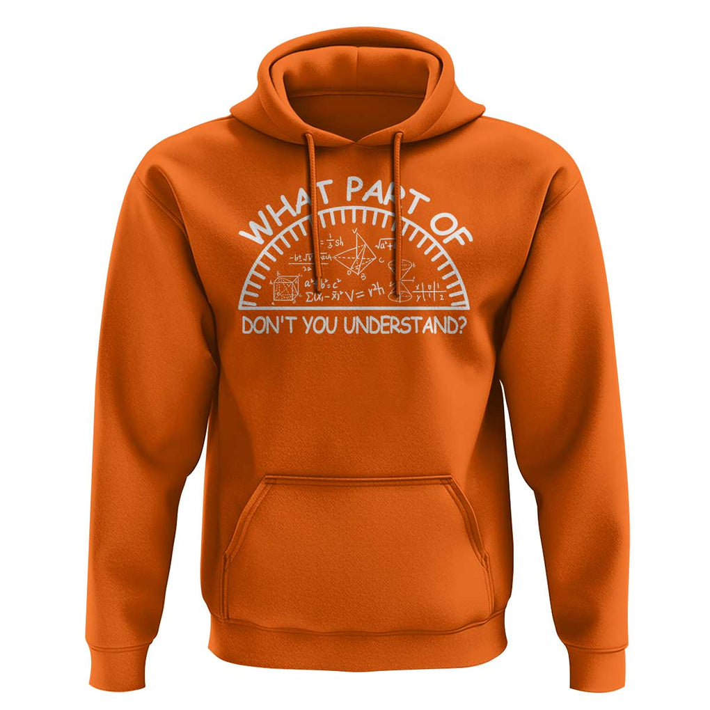 Funny Math Lover Hoodie What Part Of This Don't You Understand TS09 Orange Print Your Wear