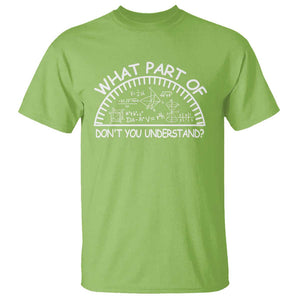 Funny Math Lover T Shirt What Part Of This Don't You Understand TS09 Lime Print Your Wear