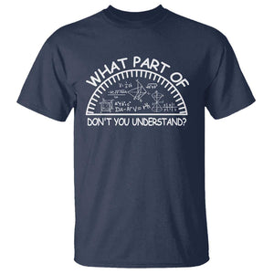 Funny Math Lover T Shirt What Part Of This Don't You Understand TS09 Navy Print Your Wear